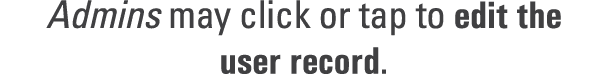 Admins may click or tap to edit the user record.