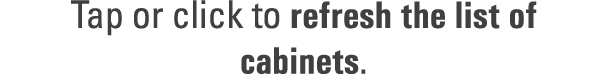 Tap or click to refresh the list of cabinets.