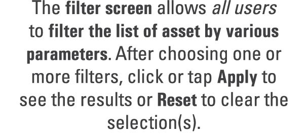 The filter screen allows all users to filter the list of asset by various parameters. After choosing one or more filt...