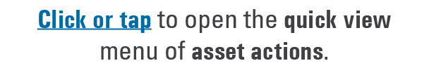 Click or tap to open the quick view menu of asset actions. 