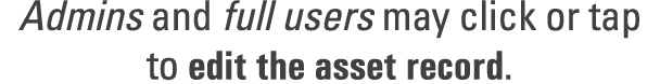 Admins and full users may click or tap to edit the asset record. 