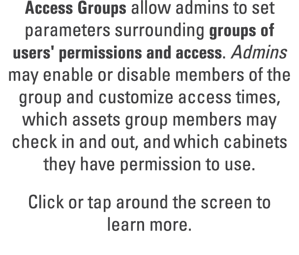 Access Groups allow admins to set parameters surrounding groups of users' permissions and access. Admins may enable o...