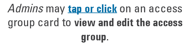 Admins may tap or click on an access group card to view and edit the access group.