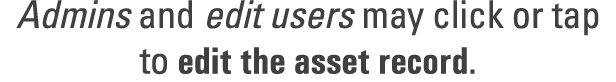 Admins and edit users may click or tap to edit the asset record.