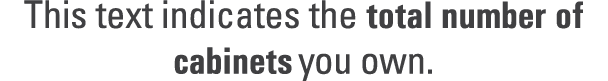 This text indicates the total number of cabinets you own. 