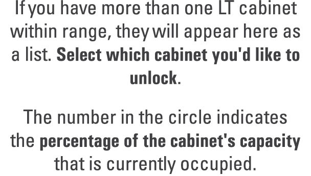 If you have more than one LT cabinet within range, they will appear here as a list. Select which cabinet you'd like t...
