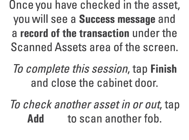 Once you have checked in the asset, you will see a Success message and a record of the transaction under the Scanned ...