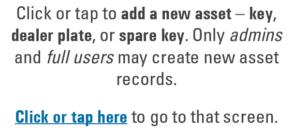 Click or tap to add a new asset – key, dealer plate, or spare key. Only admins and full users may create new asset re...