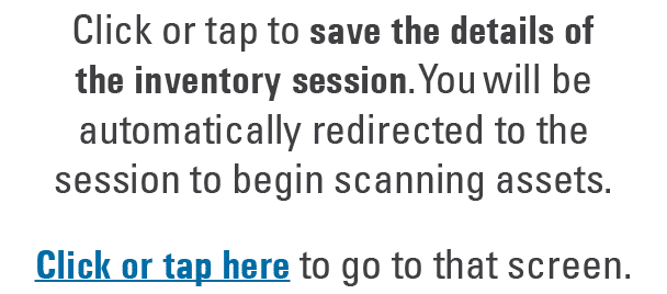 Click or tap to save the details of the inventory session. You will be automatically redirected to the session to beg...