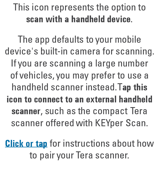 This icon represents the option to scan with a handheld device. The app defaults to your mobile device's built in cam...
