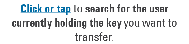 Click or tap to search for the user currently holding the key you want to transfer.