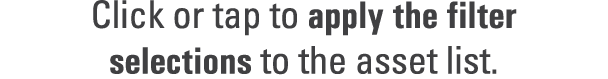 Click or tap to apply the filter selections to the asset list. 