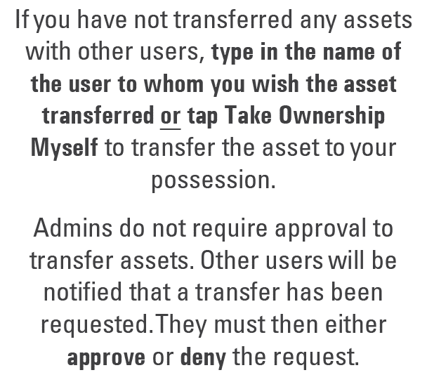 If you have not transferred any assets with other users, type in the name of the user to whom you wish the asset tran...