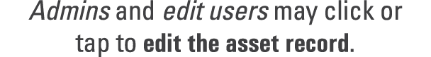 Admins and edit users may click or tap to edit the asset record. 