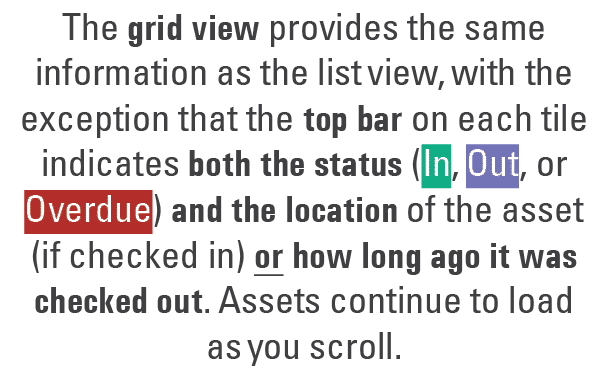 The grid view provides the same information as the list view, with the exception that the top bar on each tile indica...
