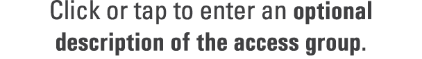 Click or tap to enter an optional description of the access group. 