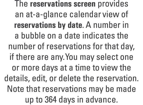 The reservations screen provides an at a glance calendar view of reservations by date. A number in a bubble on a date...