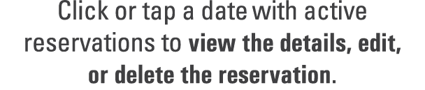 Click or tap a date with active reservations to view the details, edit, or delete the reservation. 